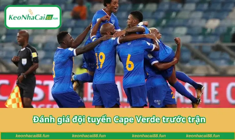 Đánh giá đội tuyển Cape Verde trước trận