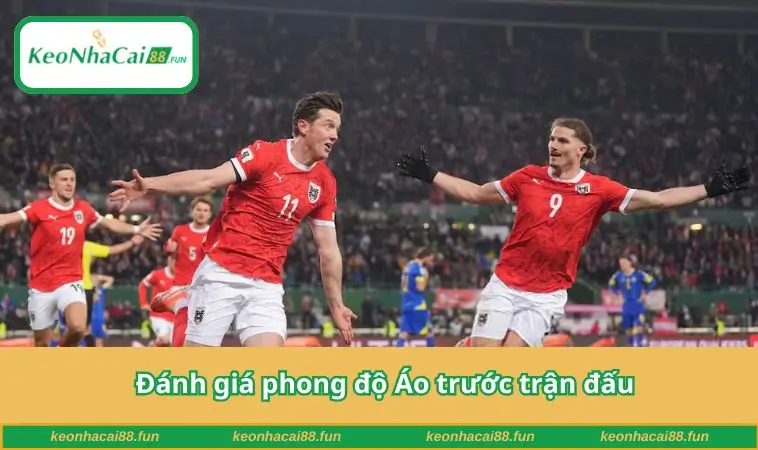 Đánh giá phong độ Áo trước trận đấu