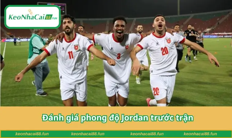 Đánh giá phong độ Jordan trước trận