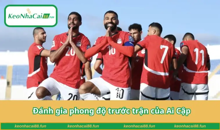 Đánh gia phong độ trước trận của Ai Cập