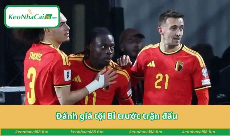 Đánh giá tội Bỉ trước trận đấu
