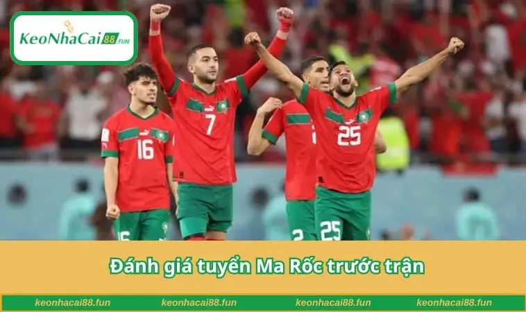 Đánh giá tuyển Ma Rốc trước trận