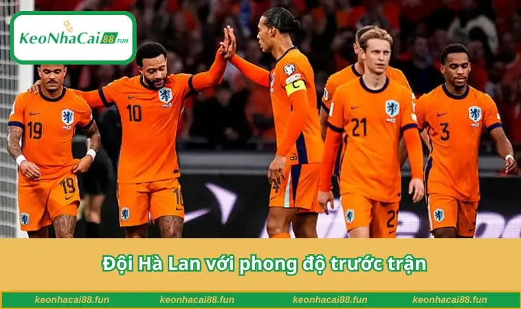 Đội Hà Lan với phong độ trước trận