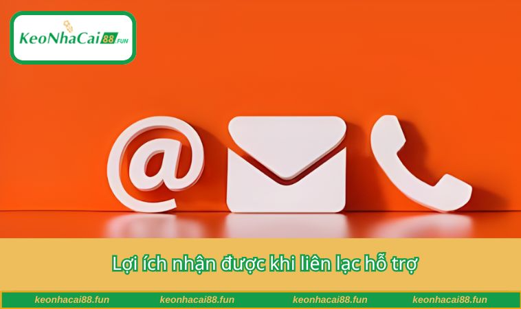 Lợi ích nhận được khi liên lạc hỗ trợ