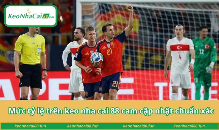 Mức tỷ lệ trên keo nha cai 88 cam cập nhật chuẩn xác