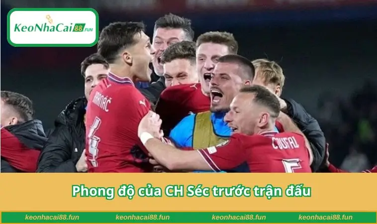 Phong độ của CH Séc trước trận đấu