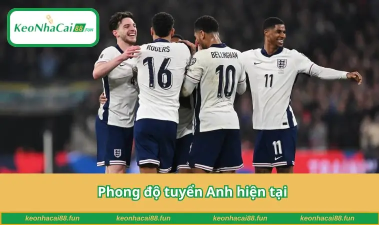Phong độ tuyển Anh hiện tại