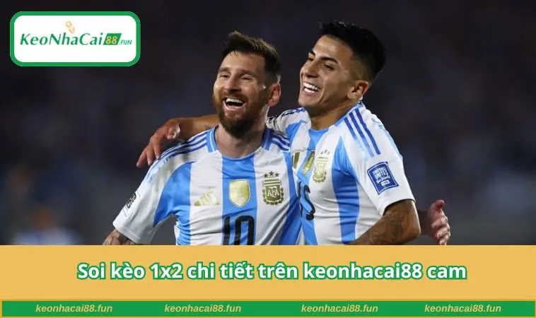 Soi kèo 1x2 chi tiết trên keonhacai88 cam