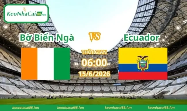 Soi kèo World Cup Bờ Biển Ngà vs Ecuador