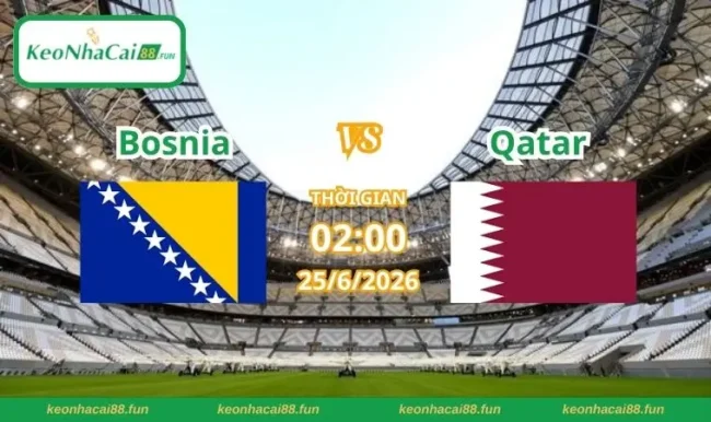 Soi kèo World Cup Bosnia vs Qatar