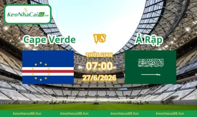 Soi kèo World Cup Cape Verde vs Ả Rập
