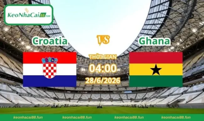 Soi kèo World Cup Croatia vs Ghana