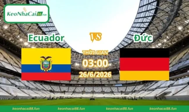 Soi kèo World Cup Ecuador vs Đức