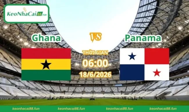 Soi kèo World Cup Ghana vs Panama