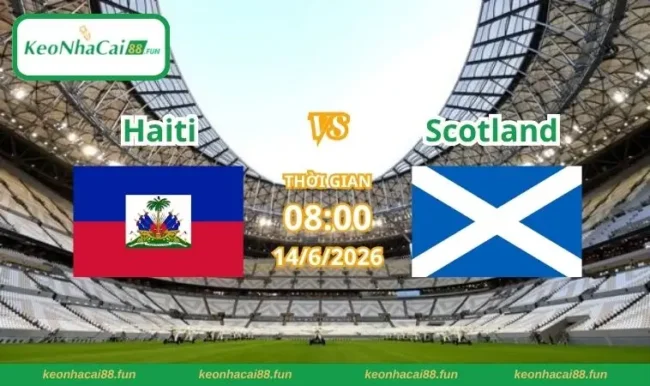 Soi kèo World Cup Haiti vs Scotland