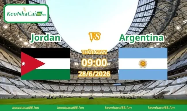 Soi kèo World Cup Jordan vs Argentina