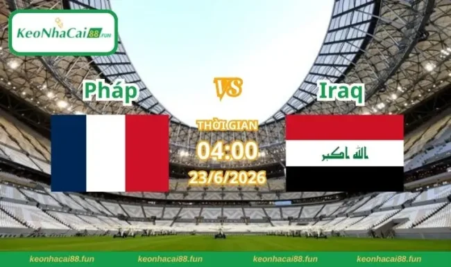 Soi kèo World Cup Pháp vs Iraq