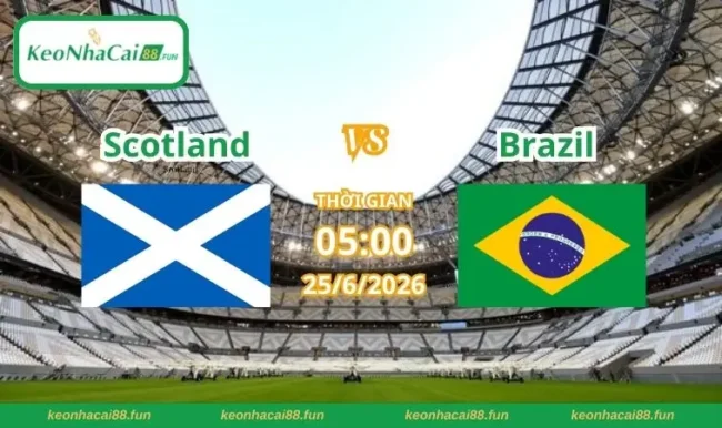 Soi kèo World Cup Scotland vs Brazil