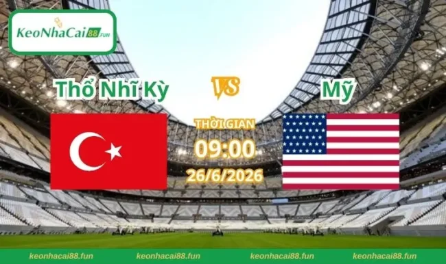 Soi kèo World Cup Thổ Nhĩ Kỳ vs Mỹ