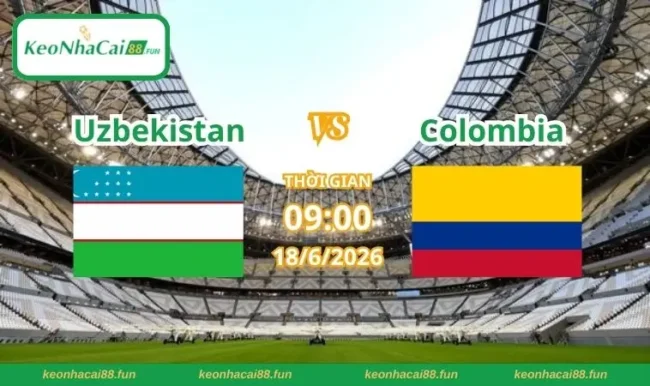 Soi kèo World Cup Uzbekistan vs Colombia