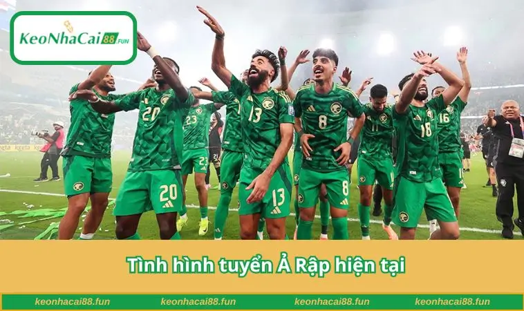 Tình hình tuyển Ả Rập hiện tại