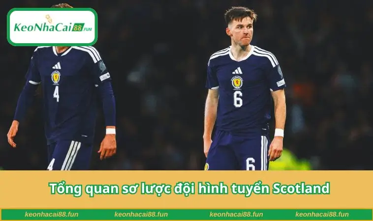 Tổng quan sơ lược đội hình tuyển Scotland