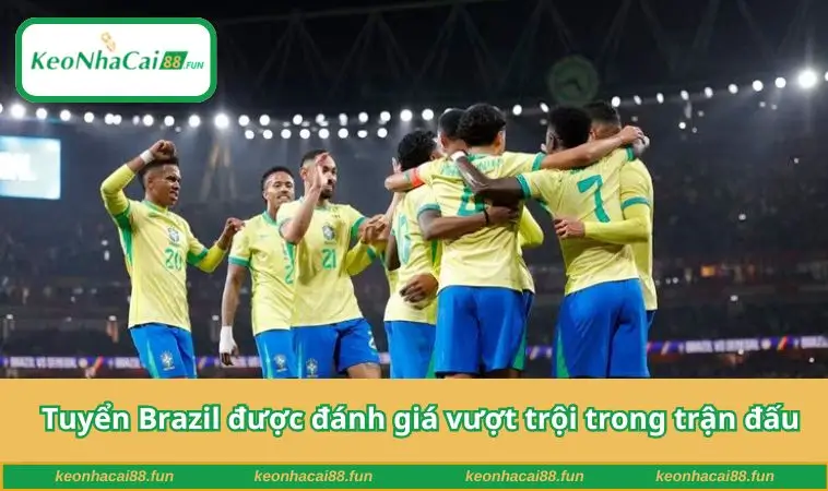 Tuyển Brazil được đánh giá vượt trội trong trận đấu