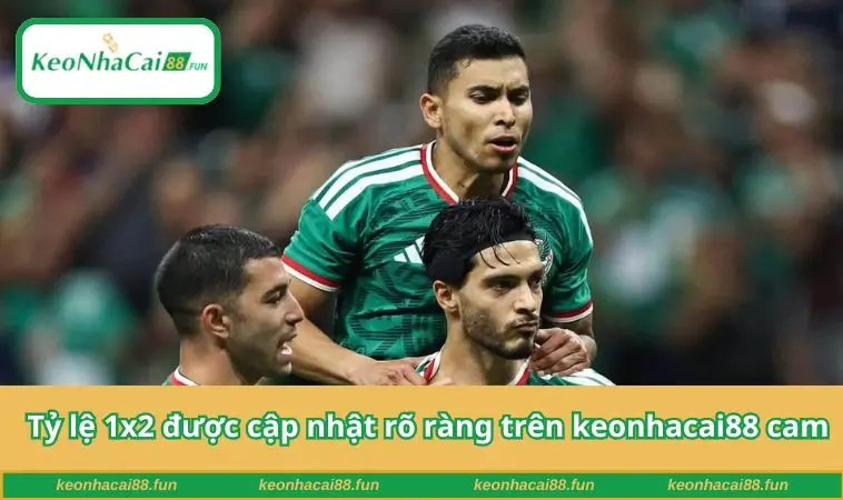Tỷ lệ 1x2 được cập nhật rõ ràng trên keonhacai88 cam