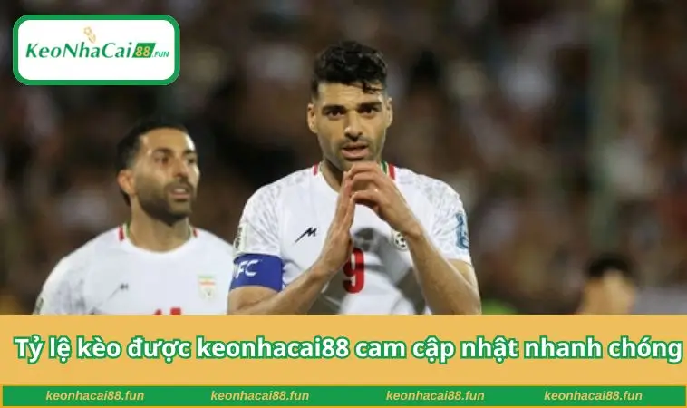 Tỷ lệ kèo được keonhacai88 cam cập nhật nhanh chóng